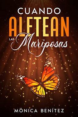 Cuando  aletean  las  mariposas  |  Mónica  Benítez