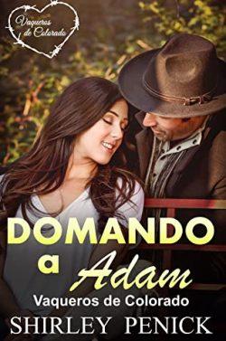 Domando  a  Adam  (Vaqueros  de  Colorado  2)  |  Shirley  Penick