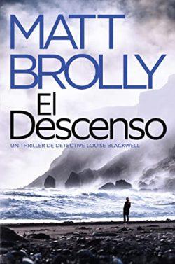 El  Descenso  (La  Detective  Louise  Blackwell  2)  |  Matt  Brolly