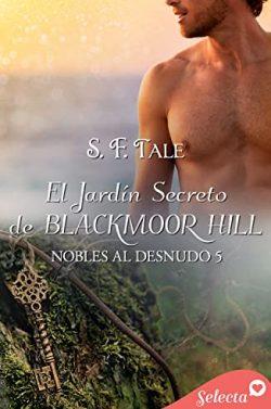 El  jardín  secreto  de  Blackmoor  Hill  (Nobles  al  desnudo  5)  |  S.  F.  Tale