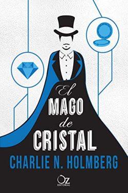 El  mago  de  cristal  (El  mago  de  papel  2)  |  Charlie  N.  Holmberg