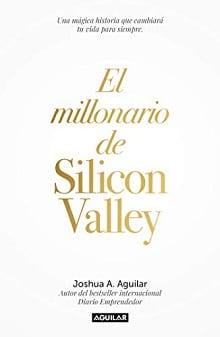 El  millonario  de  Silicon  Valley  |  Joshua  A.  Aguilar