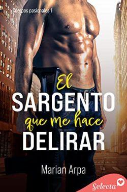 El  sargento  que  me  hace  delirar  (Cuerpos  pasionales  1)  |  Marian  Arpa