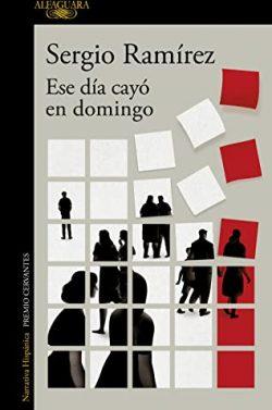 Ese  día  cayó  en  domingo  |  Sergio  Ramírez