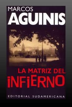 La  matriz  del  infierno  |  Marcos  Aguinis  