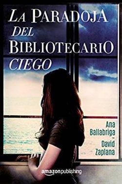La  paradoja  del  bibliotecario  ciego  |  Ana  Ballabriga  