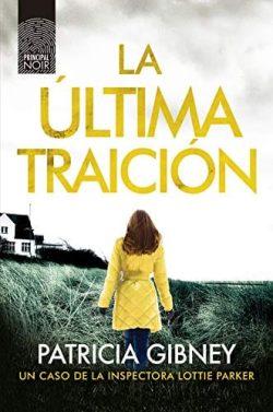 La  última  traición  (Lottie  Parker  6)  |  Patricia  Gibney  