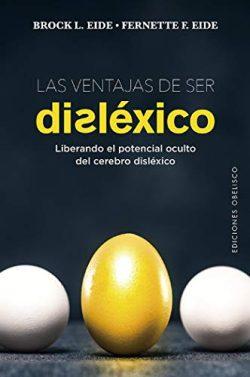 Las  ventajas  de  ser  disléxico  |  Brock  K.  Eide  &  Fernette  F.  Eide