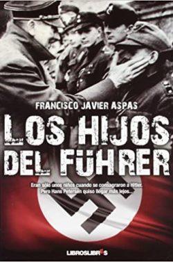 Los  hijos  del  Führer  |  Francisco  Javier  Aspas  