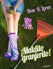 ¡Maldito  granjerito!  |    Rose  B.  Loren  