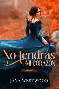 No  tendrás  mi  corazón  (Las  Wharton  3)  |  Jana  Westwood