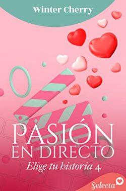 Pasion  en  directo  (Elige  tu  historia  de  amor  4)  |  Winter  Cherry