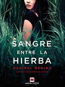 Sangre  entre  la  hierba  |  Maribel  Medina  