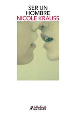 Ser  un  hombre  |  Nicole  Krauss