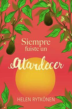 Siempre  fuiste  un  atardecer  |  Helen  Rytkönen