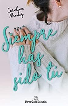 Siempre  has  sido  tú  |  Carolina  Mendez  