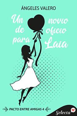 Un  novio  de  oficio  para  Laia  (Pacto  entre  amigas  4)  |  Ángeles  Valero