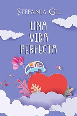Una  vida  perfecta  (Perfectos  amores  5)  |  Stefania  Gil